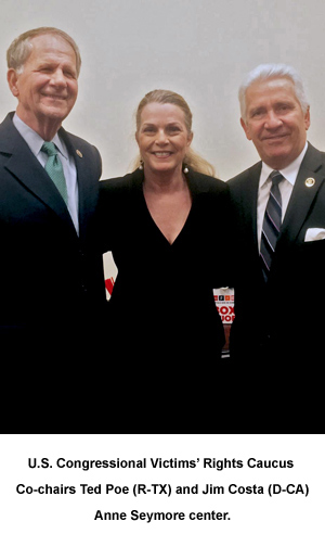 U.S. Congressional Victims’ Rights Caucus Co-chairs Ted Poe (R-TX) and Jim Costa (D-CA). Anne Seymore center